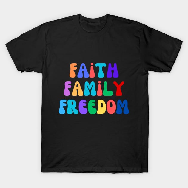 Faith, Family, Freedom. T-Shirt by CreativeDesignStore